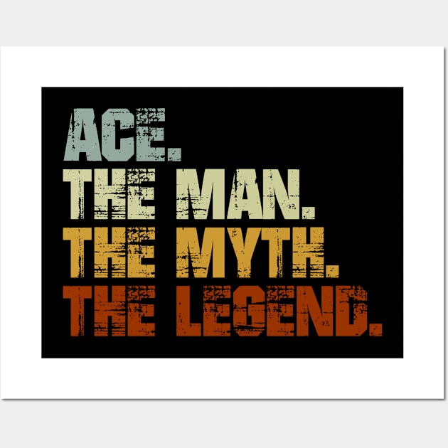 Ace The Man The Myth The Legend Wall Art by designbym